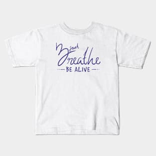 Breathe be Alive Lettering Design Kids T-Shirt